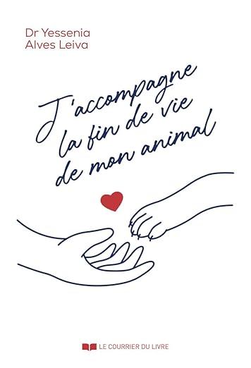 Couverture du livre du Dr Yessenia Alves Leiva, "J'accompagne la fin de vie de mon animal", Courrier du Livre