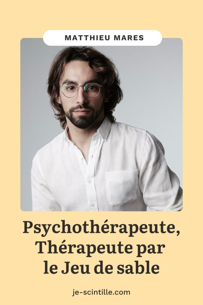 Portrait de Matthieu Mares, Psychothérapeute, Thérapeute par le Jeu de sable
