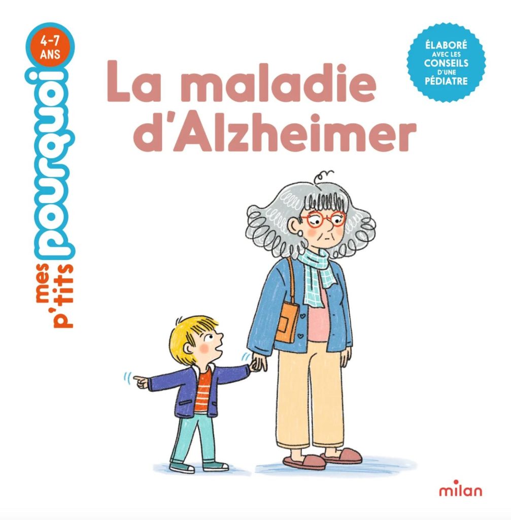 La maladie d'Alzheimer est un livre pour enfant qui permet de parler avec des mots simples de la Maladie d'Alzheimer d'un grand-parent