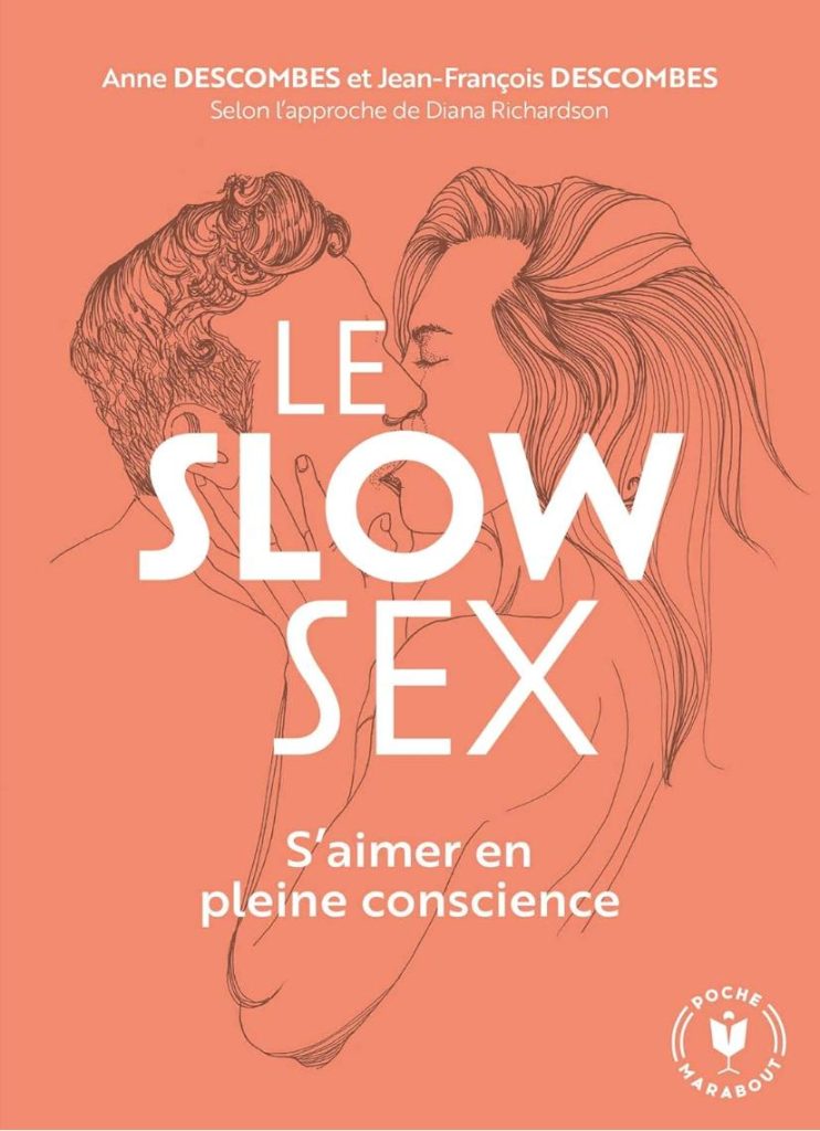 Couverture du livre Le slow sex, s'aimer en pleine conscience, Anne et Jean-François Descombes, Diana Richardson