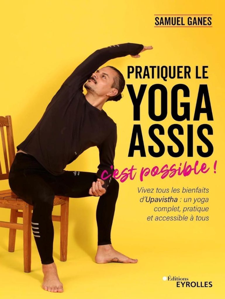 Couverture du livre Pratiquer le yoga assis, c'est possible ! de Samuel Ganes