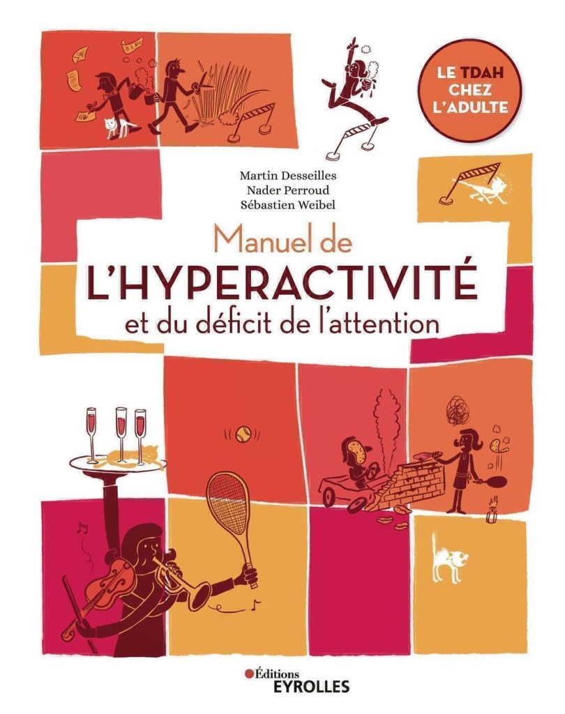 Couverture du livre Manuel de l'hyperactivité et du déficit de l'attention de Martin Desseilles, Nader perroud et Sébastien Wiebel 