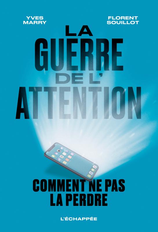 Couverture du livre la guerre de l'attention d'Yves Marry et de Florent Souillot