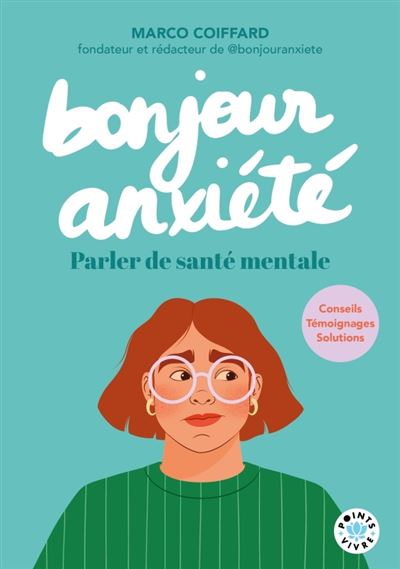 Couverture du livre Bonjour Anxiété  Parler de santé mentale de Marco Coiffard